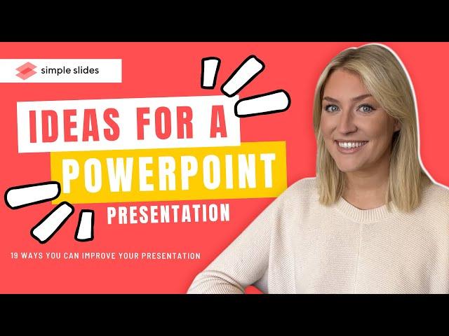 Ideas for a PowerPoint Presentation: 19 Ways You Can Improve Your Presentation