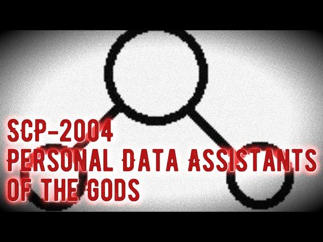 SCP-2004 - Personal Data Assistants of the Gods - Keter [The SCP Foundation]