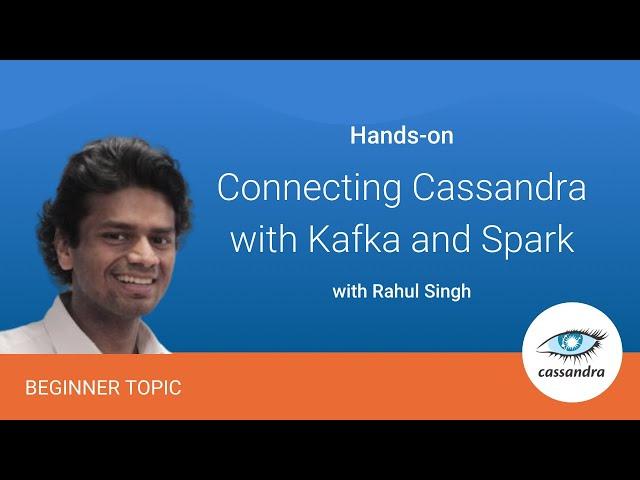 Connecting Apache Cassandra™ with Kafka and Spark