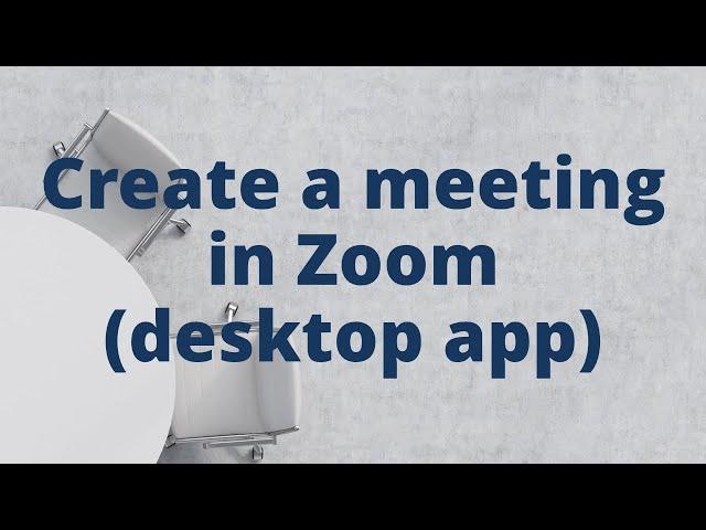 Create a meeting in Zoom with the desktop app