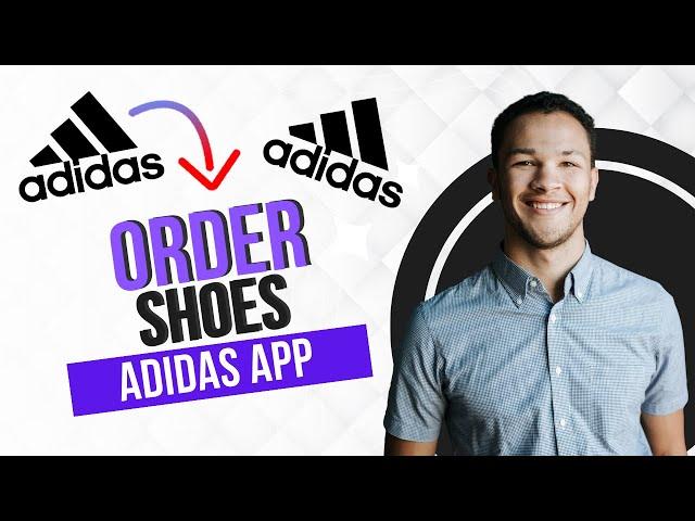 How to Order Shoes from Adidas App (Best Method)