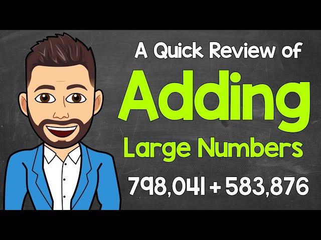 Adding Large Numbers | How to Add Without a Calculator | A Quick Review | Math with Mr. J