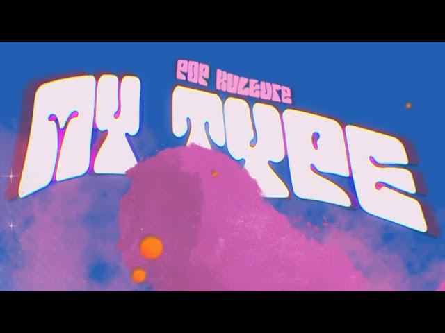 PoP Kulture - My Type (Animated Video)