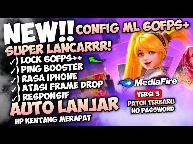 Update Config ML Anti Lag 60 Fps Super Smoothest + Ping Speed Patch Terbaru | Mobile Legends