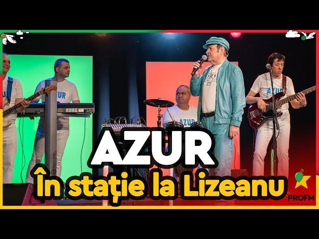 AZUR - În stație la Lizeanu I #ziuaprofm