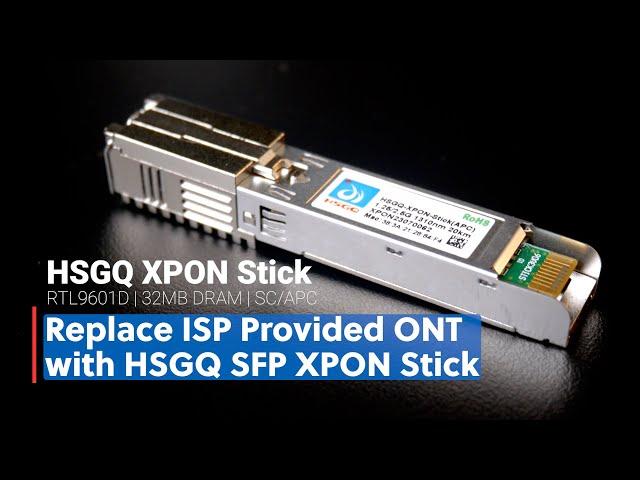 Replace ISP ONT/ONU - HSGQ SFP XPON ONU Stick