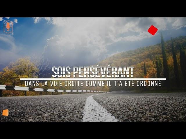 Sois persévérant dans la voie droite comme il t'a été ordonné (oustadh Abou Laïth 'Othmân Al-Armany)