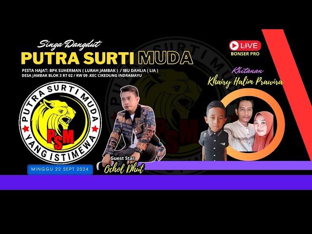 LIVE YANG ISTIMEWA "PUTRA SURTI MUDA" ||HAJATNYA : BPK LURAH SUHERMAN & IBU LIA|| JAMBAK,22.09.2024