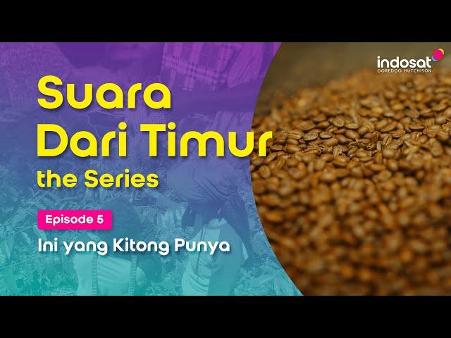 Suara Dari Timur the Series | Eps 5: Ini yang Kitong Punya