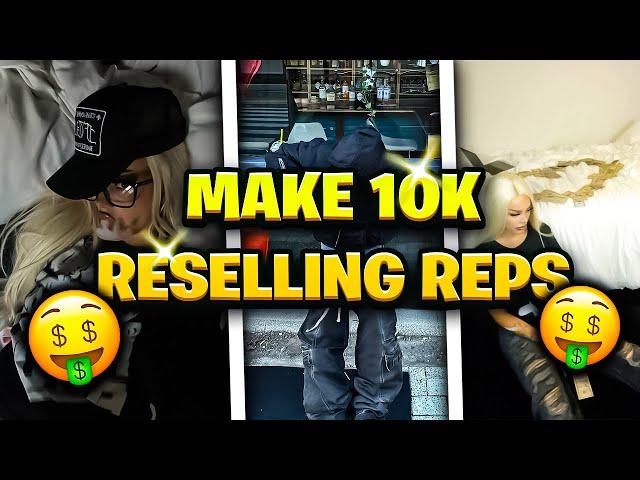 Make 10k A Month Reselling Reps