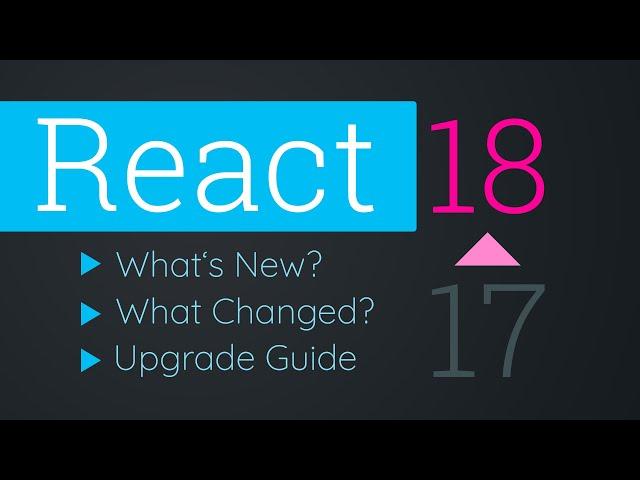 React 18 - What's New, What Changed & Upgrade Guide