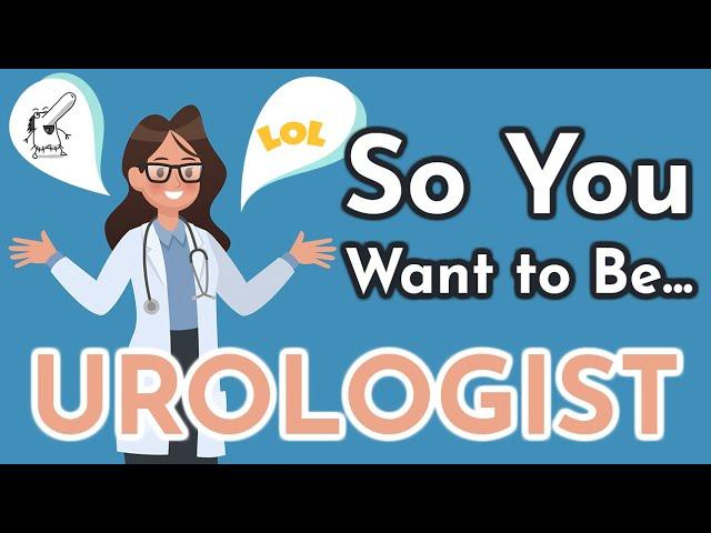 So You Want to Be a UROLOGIST [Ep. 14]