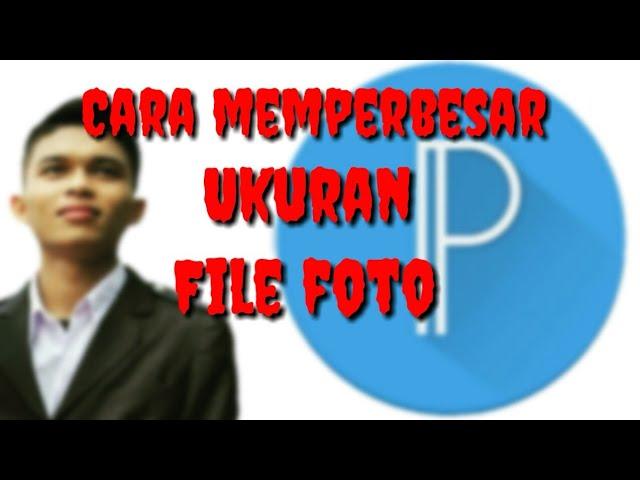 Cara memperbesar ukuran file foto pakai pixelLab - By Iman JH