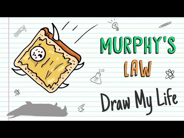 MURPHY'S LAW | Draw My Life 'Anything that can go wrong will go wrong'