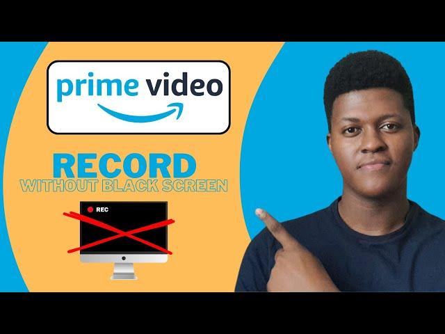 How To Record Amazon Prime Video Without Black Screen (2024)