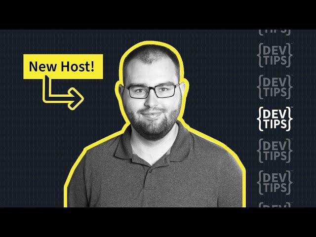 Welcome the NEW HOST of the DevTips Show!