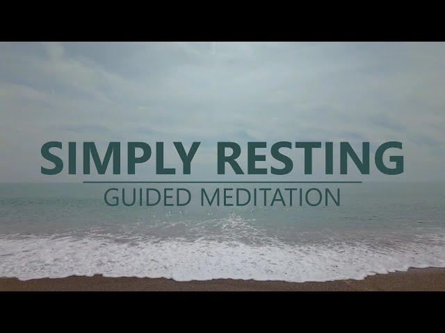 SIMPLY RESTING - Guided Mindfulness Meditation Practice