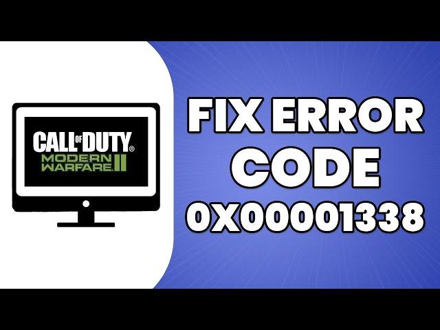 How To Fix Error Code 0x00001338 In Modern Warfare 2 (2023 Tutorial)