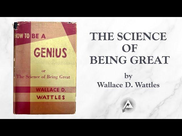 How to be a Genius or The Science of Being Great (1911) by Wallace D. Wattles