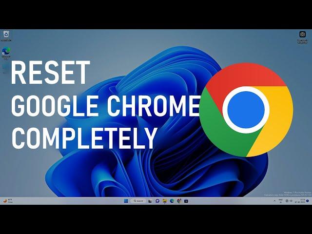 Fully Reset Google Chrome Without Reinstall on Windows 11/10