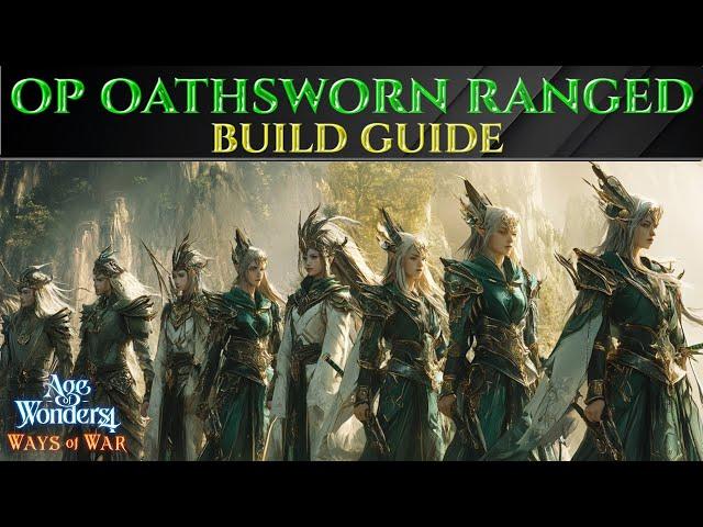 OP OATHSWORN RANGED BUILD Guide AGE OF WONDERS 4 Ways Of War