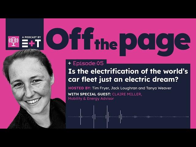 E+T Podcast: Episode 5 | Is the electrification of the world's car fleet just an electric dream?