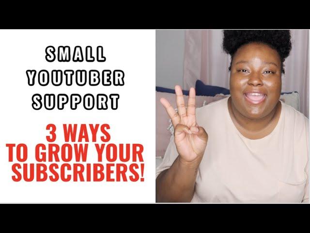 Small Youtuber Support | CALLING ALL SMALL YOUTUBERS 3 WAYS TO GET SUBSCRIBERS!!!