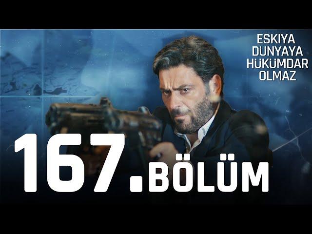 Eşkıya Dünyaya Hükümdar Olmaz 167. Bölüm | HD İZLE