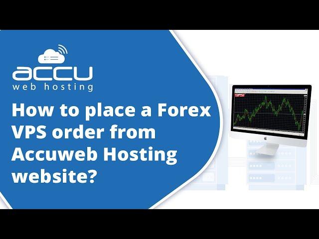 How to place a Forex VPS order from Accuweb Hosting website?