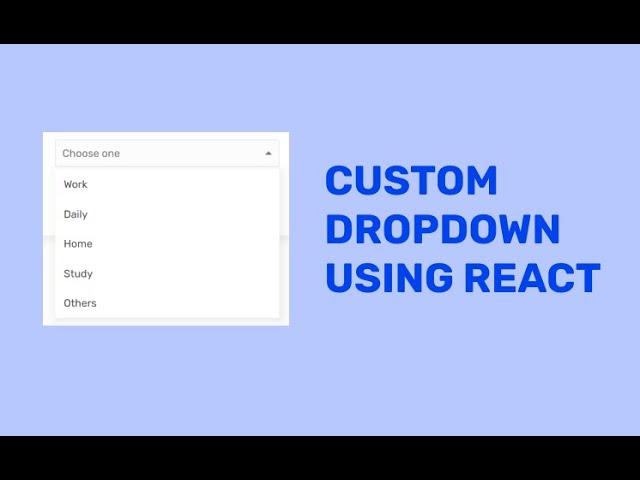 Custom Dropdown using React.js | REACT CUSTOM COMPONENT | #javascript