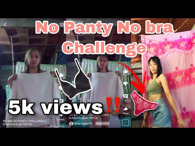 NO BRA NO PANTY CHALLENGE ||EUMYAGUILAR TIKTOK