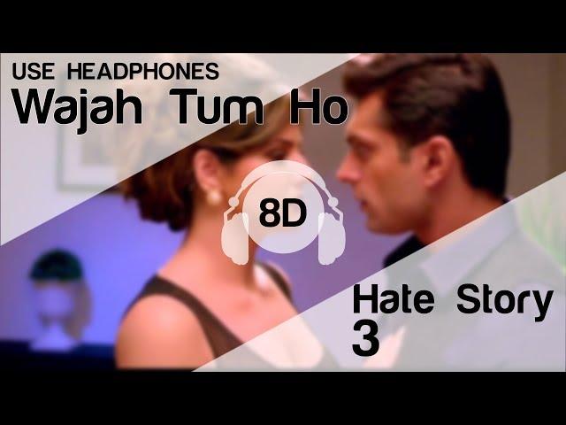 WAJAH TUM HO 8D Audio Song - HATE STORY 3 (Zareen Khan | Karan Singh Grover | ARMAAN MALIK)