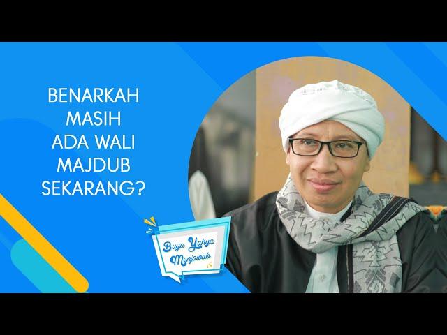 Benarkah Masih Ada Wali Majdub Sekarang ? - Buya Yahya Menjawab