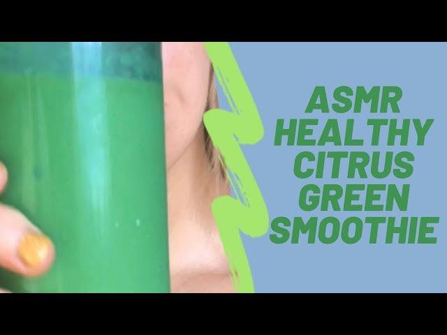 ASMR Healthy Citrus Green Smoothie