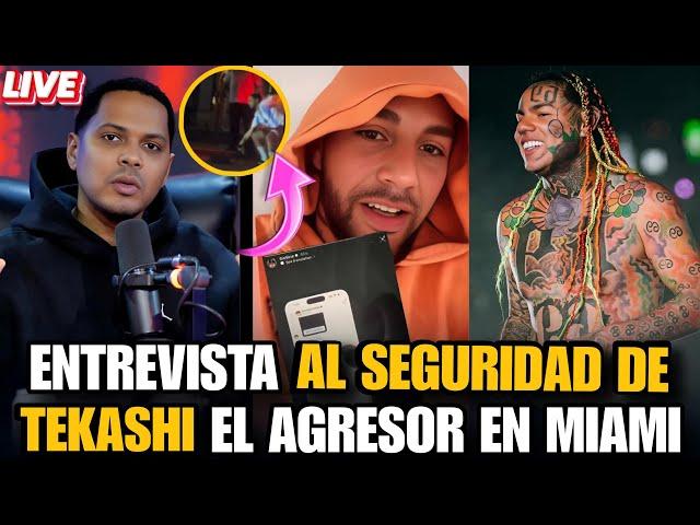 LIVE¡ LA VERDAD SALE A LA LUZ! Seguridad de TEKASHI 6IX9INE DESMIENTE AGRESIÓN a SANTIAGO MATÍAS