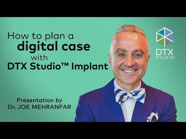 How to plan a digital case in DTX Studio™ Implant with Dr. Joe Mehranfar