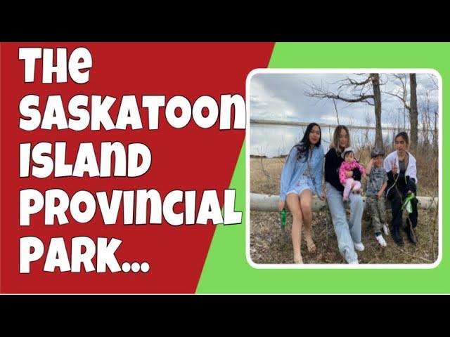 The Saskatoon Island Provincial Park | Canada Life || Pinoy in Canada