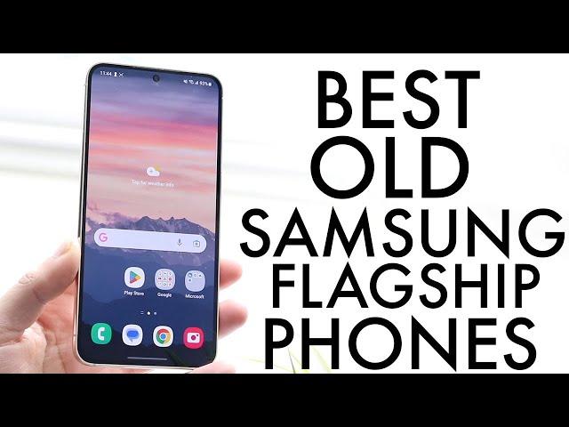 The Best Old Samsung Flagship Phones You Should Buy In 2024