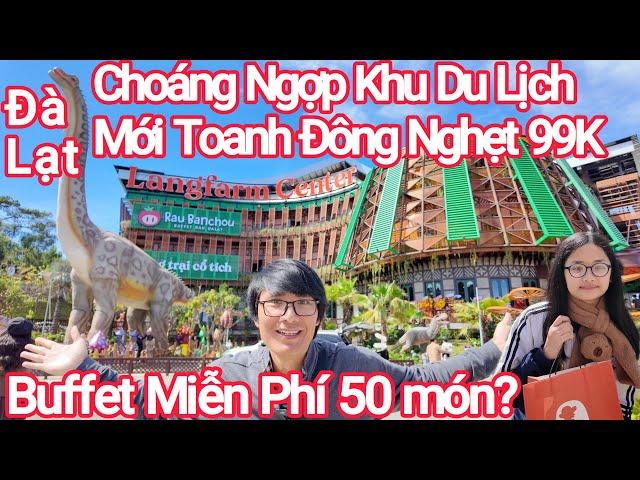 Đà Lạt Choáng Ngợp Khu Checkin Mới Toanh Đẹp 99K Bao Buffet Langfarm Center