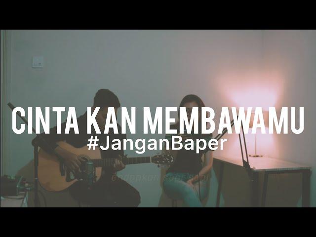 #JanganBaper Dewa19 - Cinta 'Kan Membawamu (Cover)