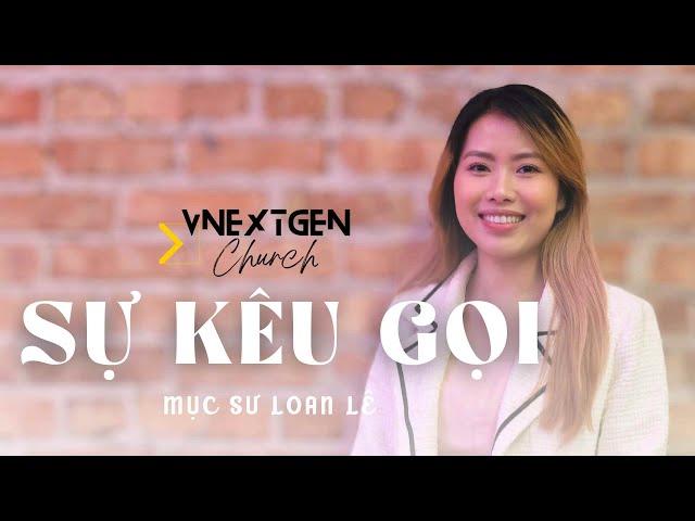 Sự Kêu Gọi - Mục Sư Loan Lê - Hội Thánh Thế Hệ Nối Tiếp