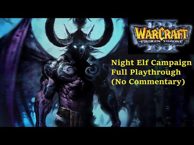 Warcraft 3 The Frozen Throne - Night Elf Campaign Full Playthrough (No Commentary)