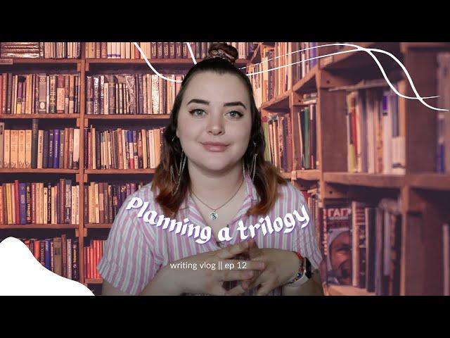 Planning a Trilogy || Writing Vlog