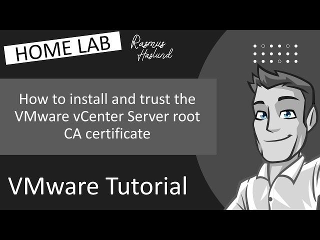 How to install and trust the VMware vCenter Server root CA certificate