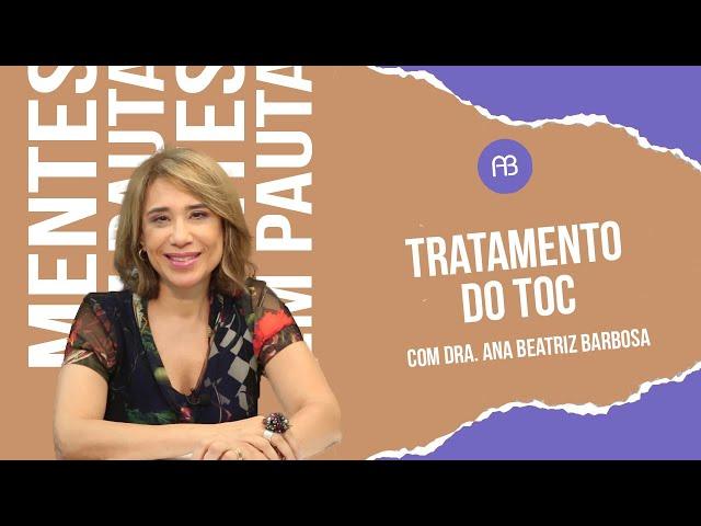 TRATAMENTO DO TRANSTORNO OBSESSIVO COMPULSIVO TOC | ANA BEATRIZ