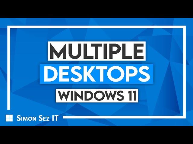 How to Use the Windows 11 Multiple Desktop Feature!