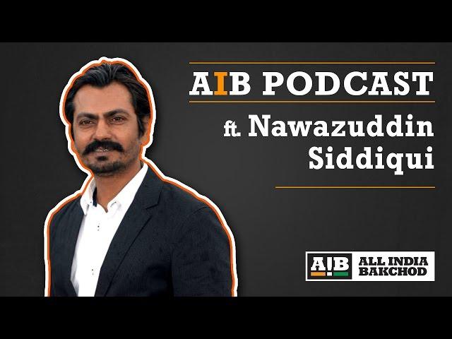 AIB Podcast: feat. Nawazuddin Siddiqui