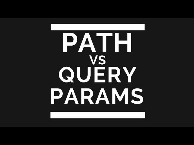 Path vs Query Parameters in HTTP Requests (with Postman)