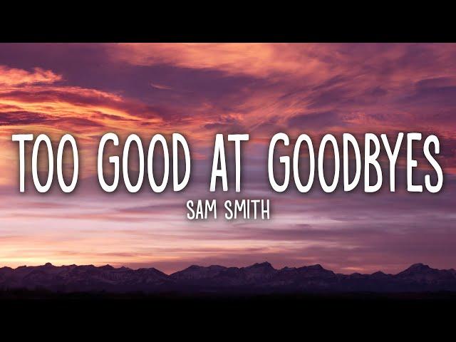 Sam Smith - Too Good At Goodbyes (Lyrics)