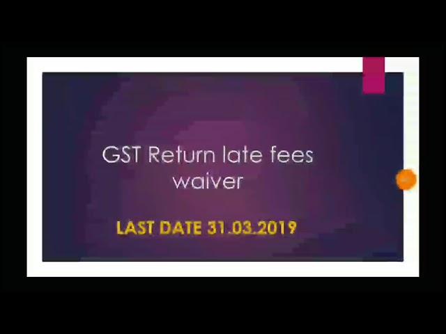 GST Return late filing fees waiver from July 2017 to September 2018 in Tamil